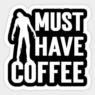 Must Have Coffee Zombie Sticker